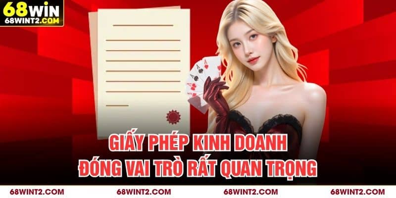 Giấy phép kinh doanh đóng vai trò rất quan trọng