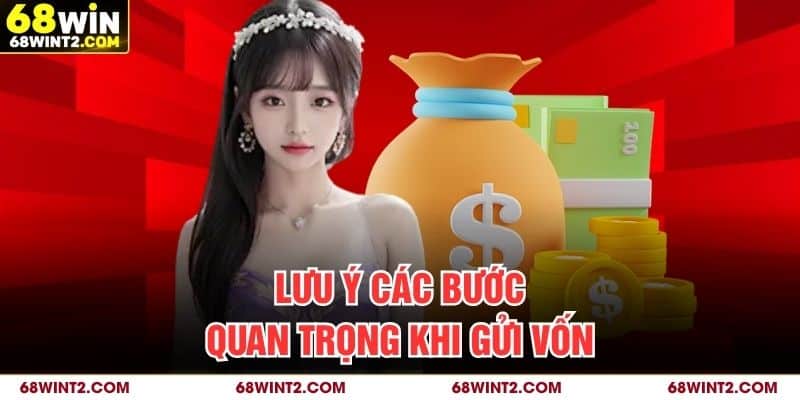 Lưu ý các bước quan trọng khi gửi vốn