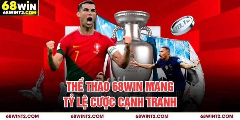 Thể thao 68WIN mang tỷ lệ cược cạnh tranh